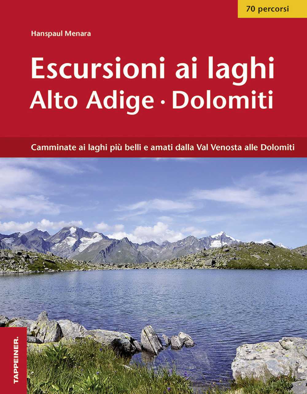 Escursioni ai laghi in Alto Adige. Camminate ai laghi più belli e amati dalla Val Venosta alle Dolomiti