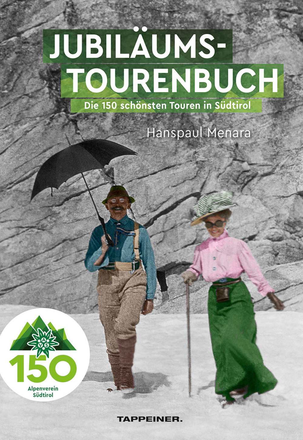 AVS-Jubilumstourenbuch. 150 Jahre Alpenverein Sudtirol. Die 150 schönsten Touren in Südtirol