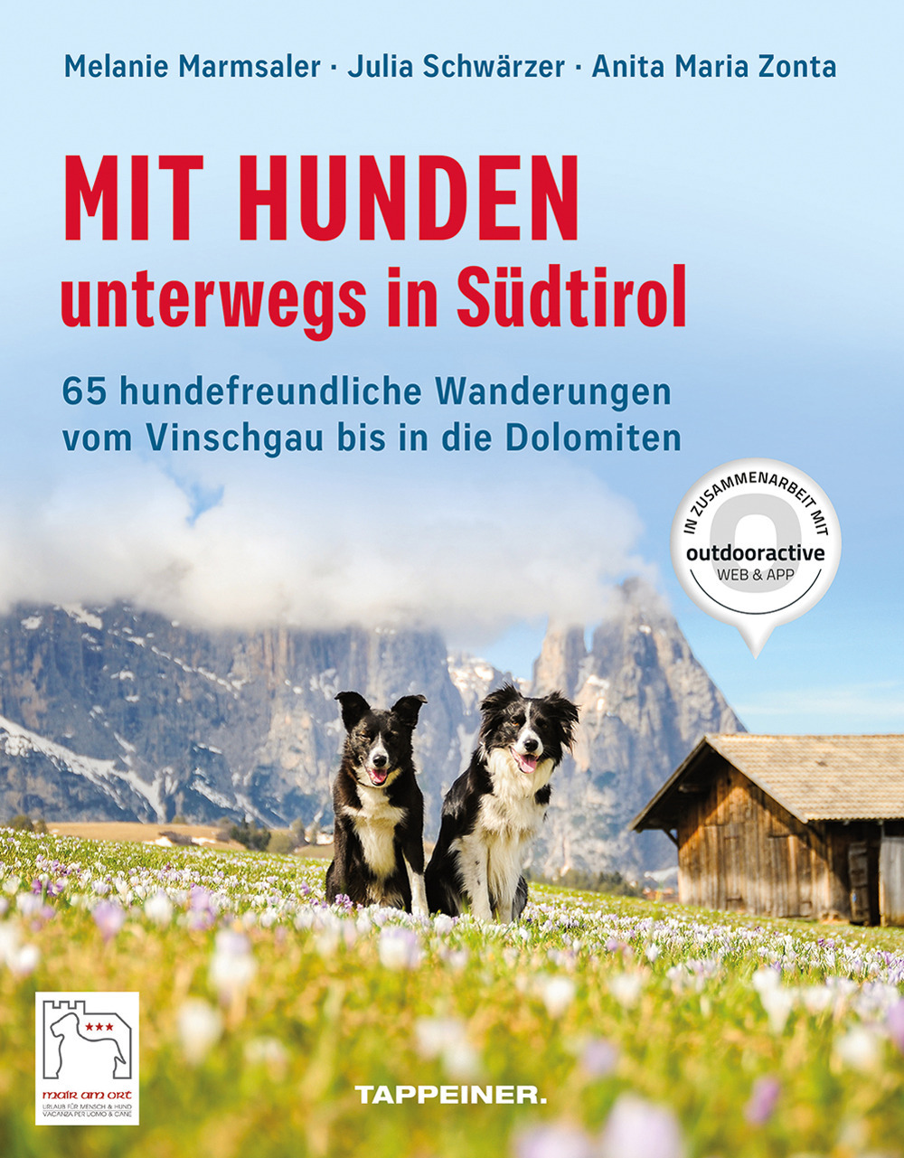 Mit Hunden unterwegs in Südtirol. 65 hundefreundliche Wanderungen vom Vinschgau bis in die Dolomiten