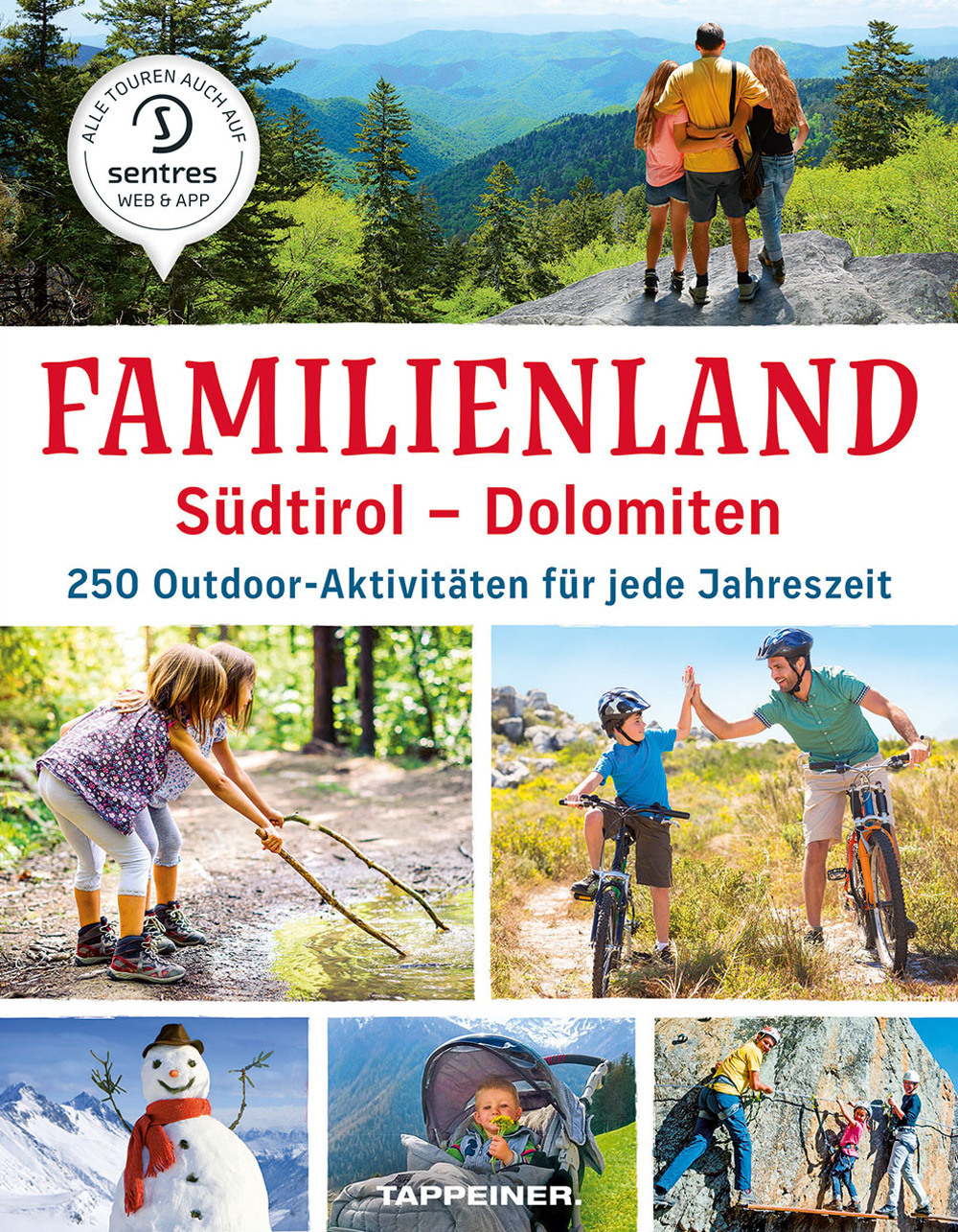 Familienland. Südtirol-Dolomiten. 250 outdoor-aktivitäten für jede Jahreszeit