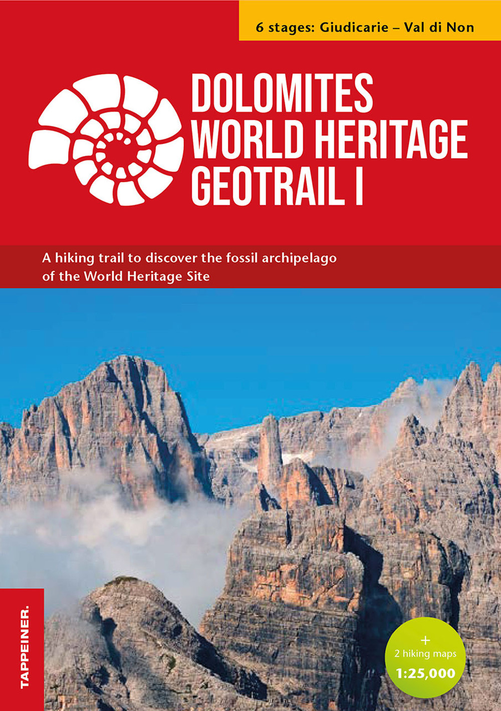 Dolomites World Heritage geotrail. Un trekking alla scoperta dell'arcipelago fossile del Patrimonio mondiale. Vol. 1: Giudicarie-Valle di Non (Trentino)