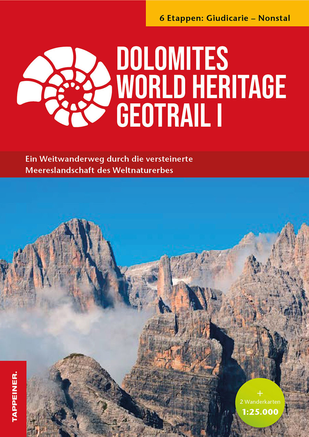 Dolomites World Heritage geotrail. Ein Weitwanderweg durch die versteinerte Meereslandschaft des Weltnaturerbes. Vol. 1: Giudicarie-Nonsberg (Trentino)