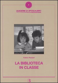 La biblioteca in classe. Come proporre la lettura nella scuola elementare