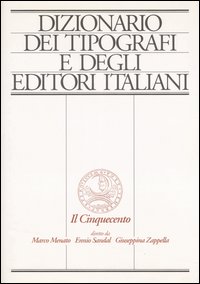Dizionario dei tipografi e degli editori italiani. Il Cinquecento. Vol. 1: A-F