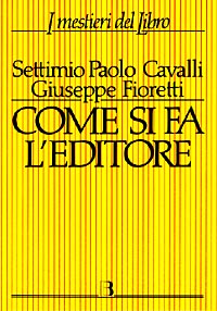Come si fa l'editore. Manuale di gestione economico-finanziaria di una casa editrice