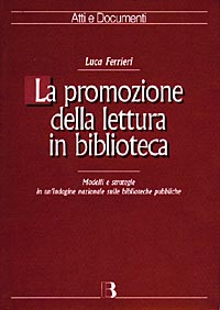 La promozione della lettura in biblioteca. Modelli e strategie in un'indagine nazionale sulle biblioteche pubbliche