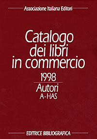 Catalogo dei libri in commercio 1998. Autori e titoli