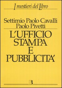 Ufficio stampa e pubblicità. Informazione e promozione editoriale nei processi della comunicazione
