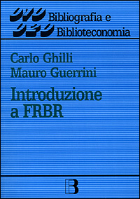 Introduzione a FRBR (Functional requirements for bibliographic records)