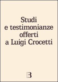 Studi e testimonianze offerti a Luigi Crocetti