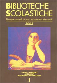 Biblioteche scolastiche 2003. Rassegna annuale di temi, informazioni, documenti