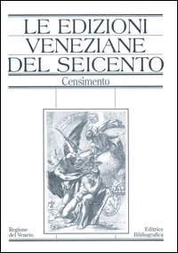 Le edizioni veneziane del Seicento. Censimento. Vol. 1: A-L