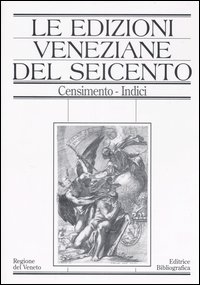 Le edizioni veneziane del Seicento. Censimento. Vol. 2: M-Z e Indici