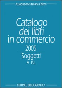 Catalogo dei libri in commercio 2005. Soggetti