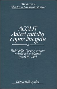 Acolit. Autori cattolici e opere liturgiche. Ediz. italiana e inglese. Vol. 4: Padri della Chiesa e scrittori ecclesiastici occidentali (secoli II-XIII)
