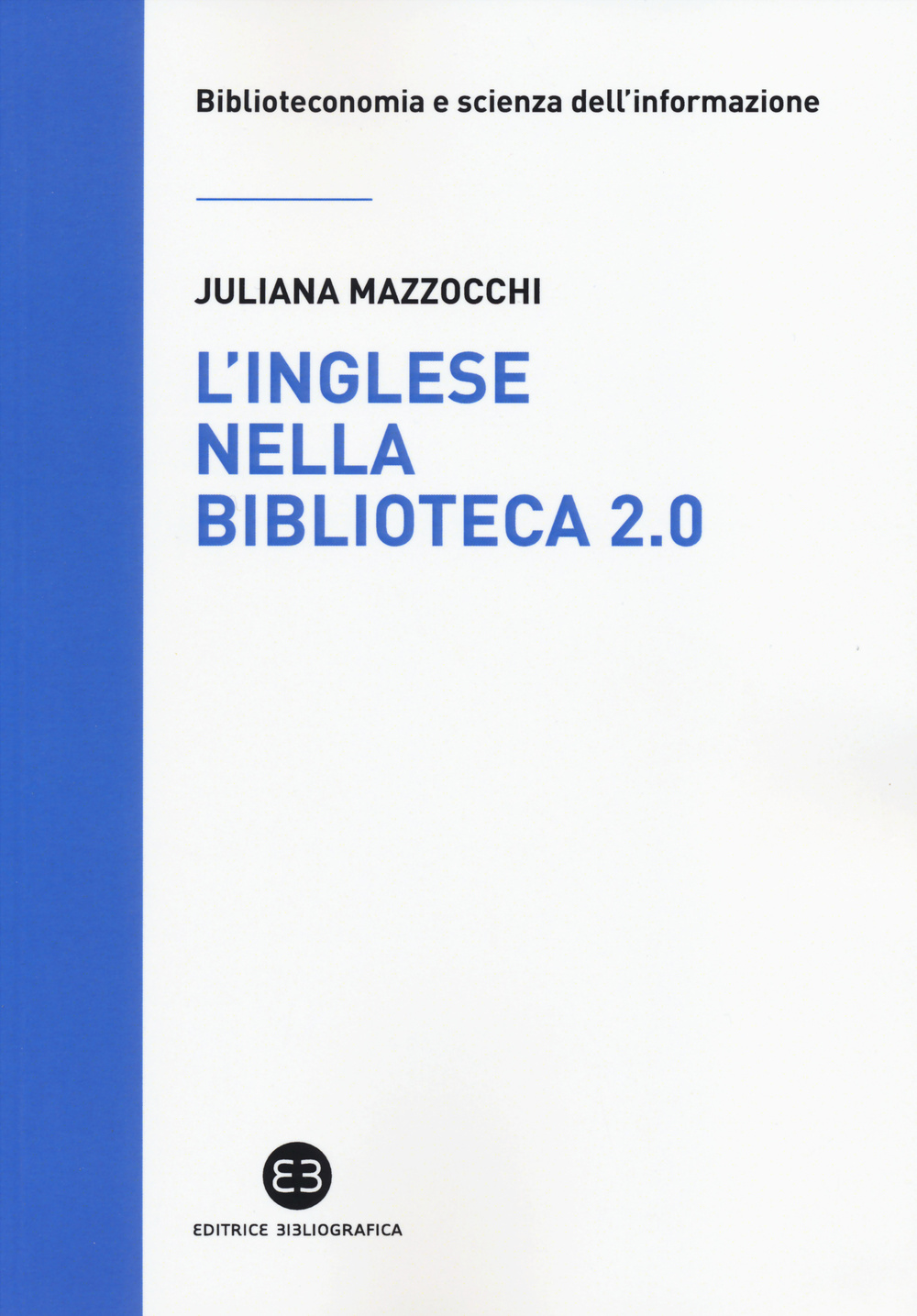 L'inglese nella biblioteca 2.0. Corso di letture, comprensione ed esercizi guidati per la professione, la didattica e i concorsi