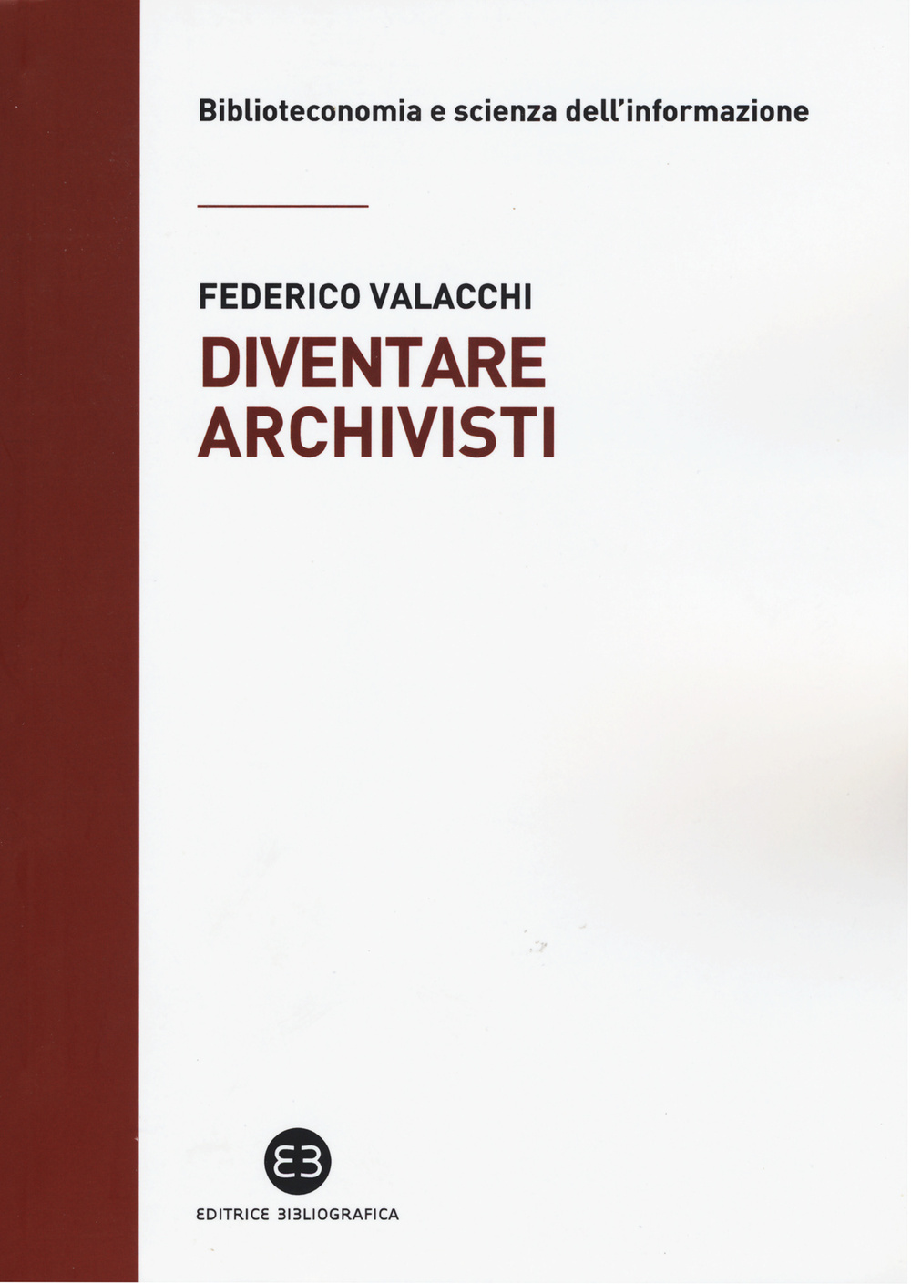 Diventare archivisti. Competenze tecniche di un mestiere di confine