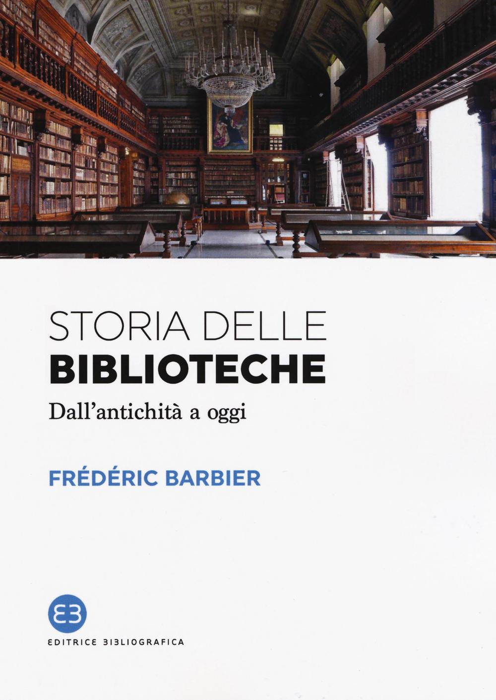 Storia delle biblioteche. Dall'antichità a oggi