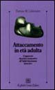 Attaccamento in età adulta. L'approccio dinamico-maturativo all'adult attachment interview