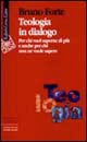Teologia in dialogo. Per chi vuol saperne di più e anche per chi non ne vuole sapere
