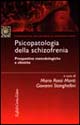 Psicopatologia della schizofrenia. Prospettive metodologiche e cliniche