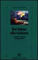 Dal dolore alla violenza. Le origini traumatiche dell'aggressività