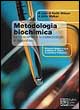 Metodologia biochimica. Le bioscienze e le biotecnologie in laboratorio