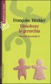 Dissolvere la gerarchia. Maschile/Femminile II