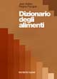 Dizionario degli alimenti. Scienza e tecnica