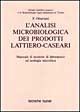 L'analisi microbiologica dei prodotti lattiero-caseari. Manuale di tecniche di laboratorio ed ecologia microbica