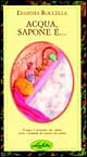 Acqua, sapone, e...