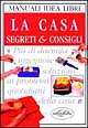La casa. Segreti & consigli