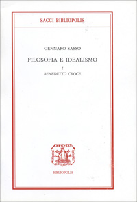 Filosofia e idealismo. Vol. 1: Benedetto Croce