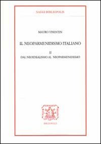 Il neoparmenidismo italiano. Vol. 2: Dal neoidealismo al neoparmenidismo