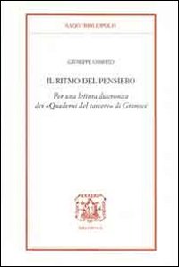Il ritmo del pensiero. Per una lettura diacronica dei «Quaderni del carcere» di Gramsci