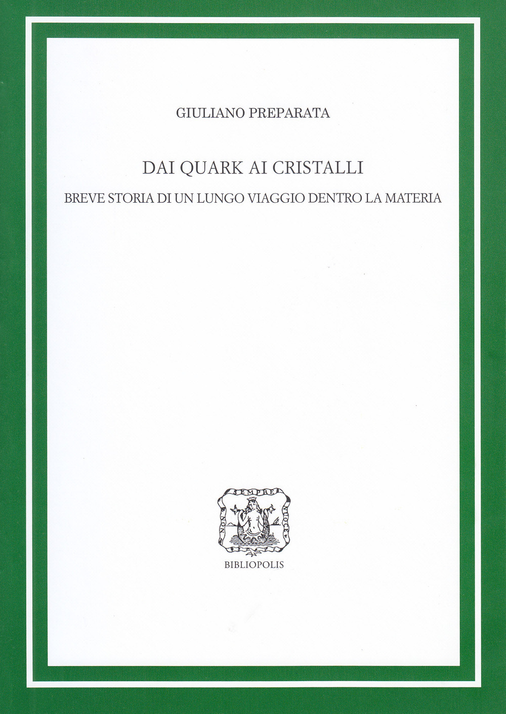Dai quark ai cristalli. Breve storia di un lungo viaggio dentro la materia