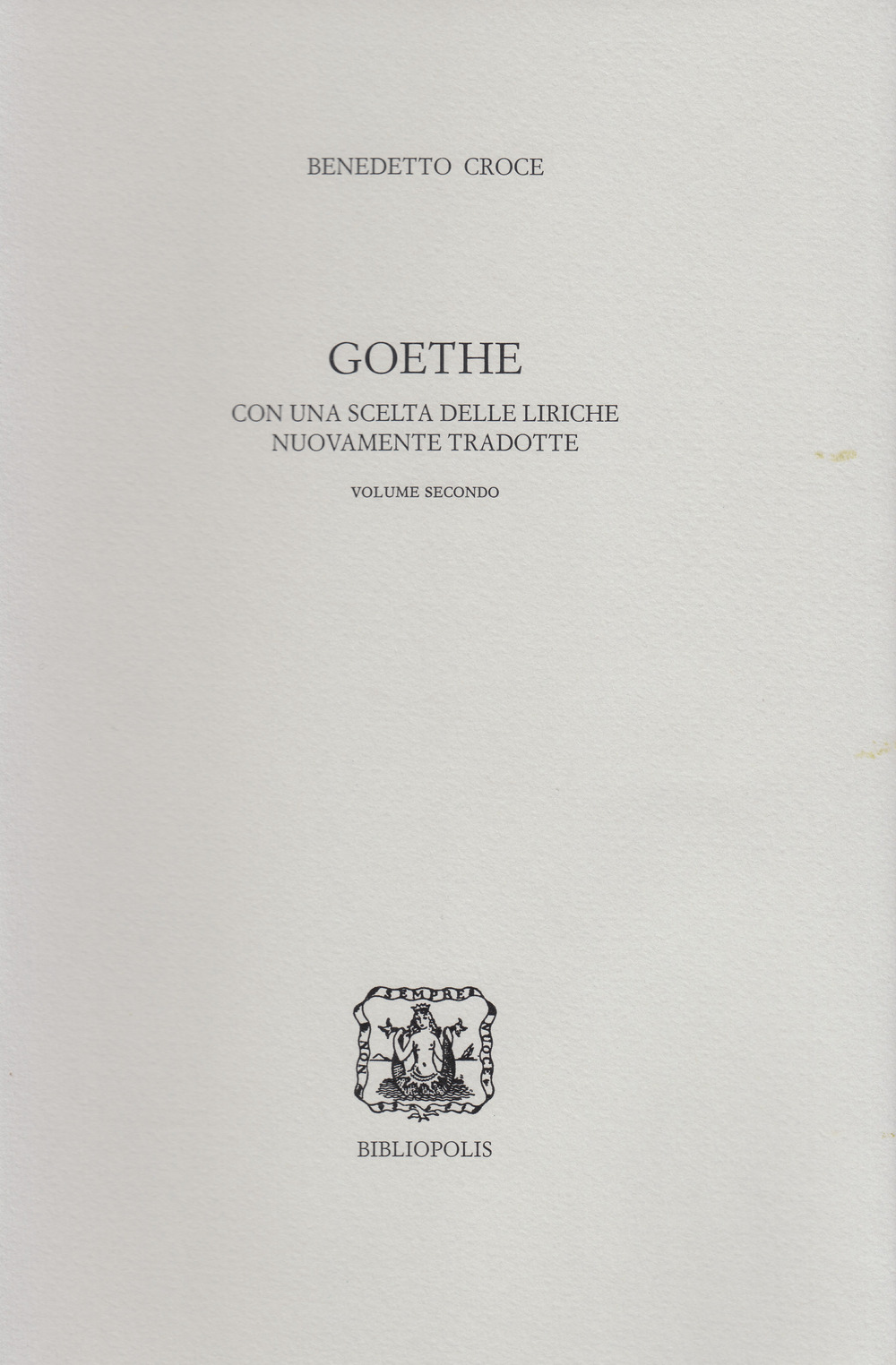 Goethe. Con una scelta delle liriche nuovamente tradotte