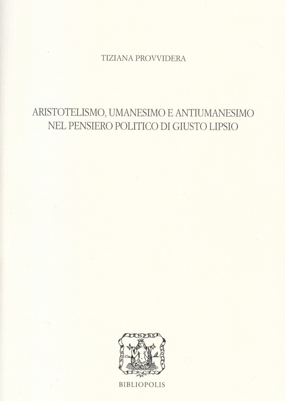 Aristotelismo, umanesimo e antiumanesimo nel pensiero politico di Giusto Lipsio