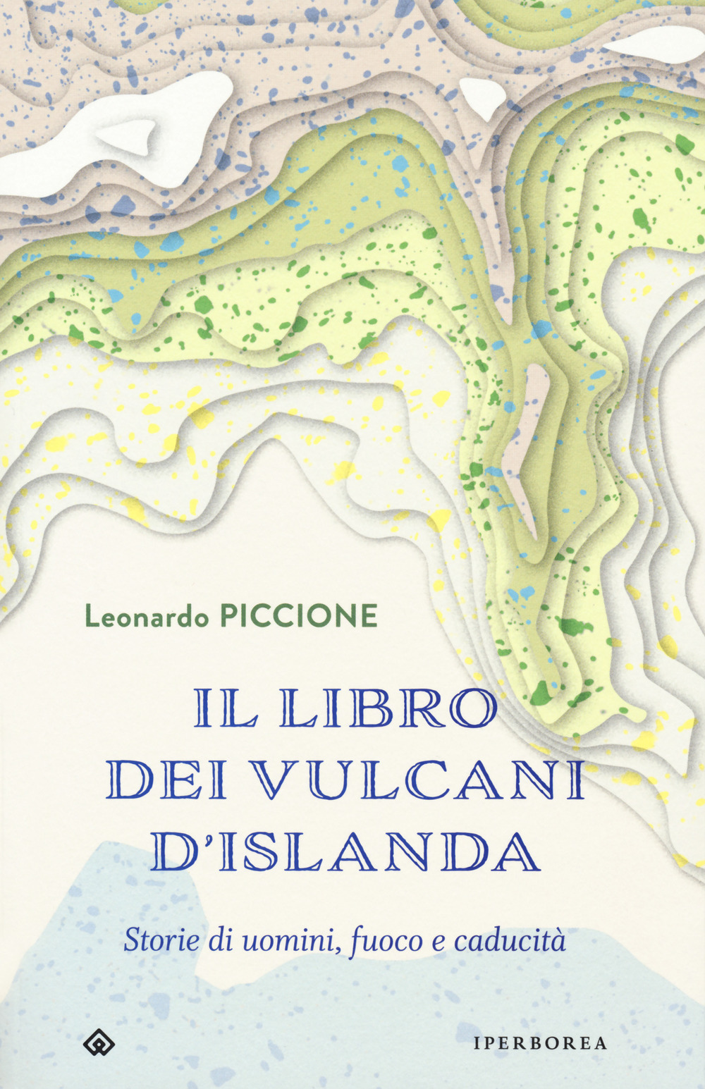 Il libro dei vulcani d'Islanda. Storie di uomini, fuoco e caducità