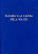 Plutarco e la cultura della sua età. Atti del 10° Convegno plutarcheo (Fisciano-Paestum, 27-29 ottobre 2005)
