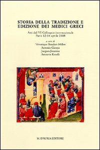 Storia della tradizione e edizione dei medici greci. Atti del 6° Colloquio internazionale (Paris, 12-13 aprile 2008)