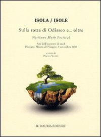 Isola/Isole. Sulla rotta di Odisseo e... oltre. Positano Myth festival