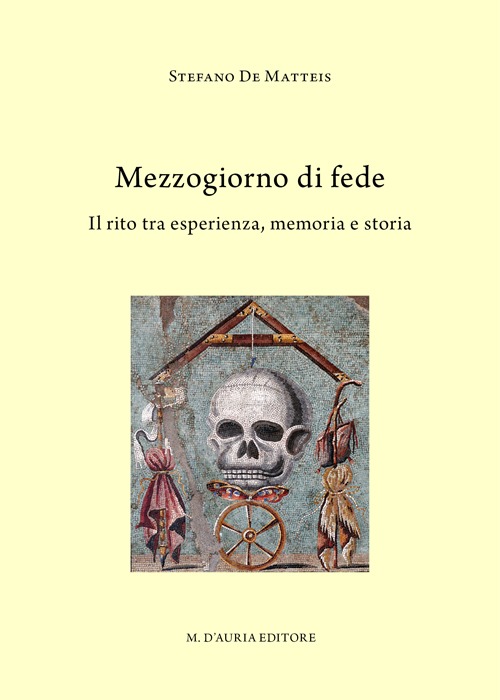 Mezzogiorno di fede. Il rito tra esperienza, memoria e storia