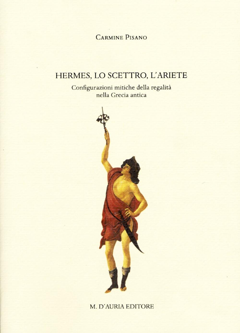 Hermes, lo scettro, l'ariete. Configurazioni mitiche della regalità nella Grecia antica