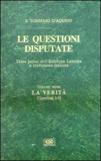 Le questioni disputate. Vol. 1: La verità (Questioni 1-9)