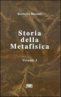 Storia della metafisica. Vol. 3: Dall'Umanesimo a oggi