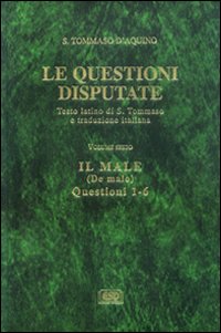 Le questioni disputate. Vol. 6: Il male-De malo