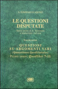 Le questioni disputate. Vol. 10/1: Questioni su argomenti vari