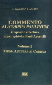 Commento al Corpus Paulinum (expositio et lectura super epistolas Pauli apostoli). Vol. 2: Prima Lettera ai corinzi