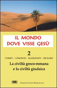 Il mondo dove visse Gesù. Vol. 2: La civiltà greco-romana e la civiltà giudaica